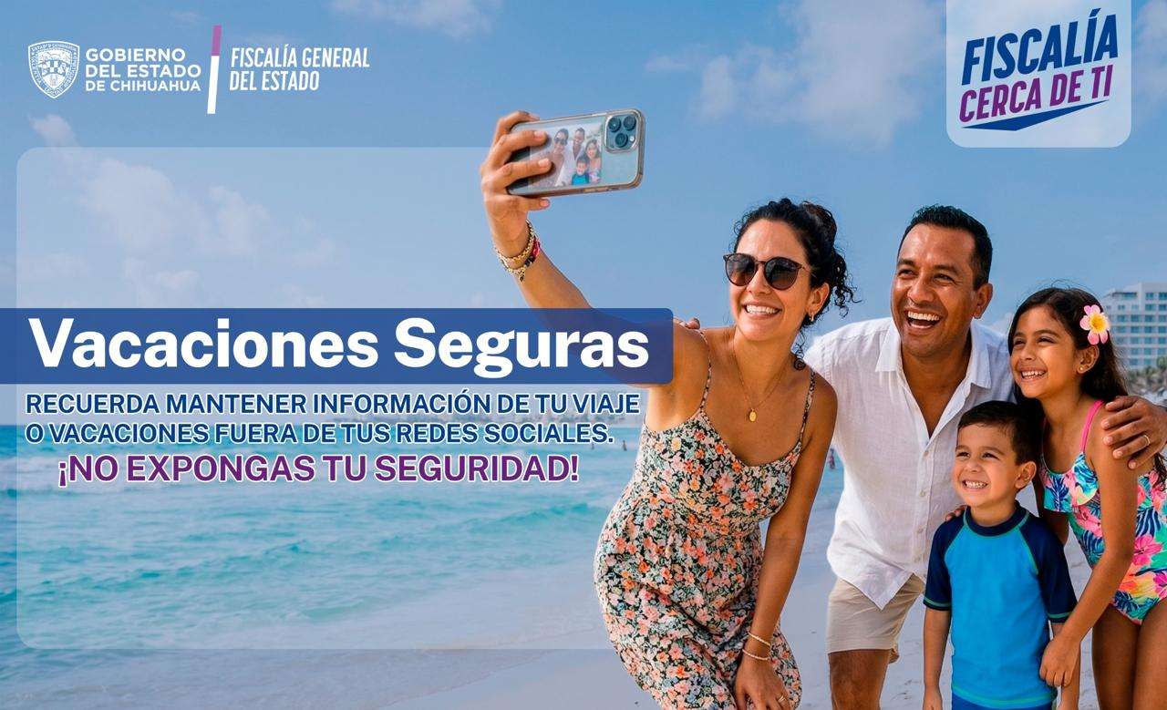 Alerta Fiscalía sobre riesgos de compartir fotos durante vacaciones